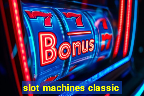 slot machines classic