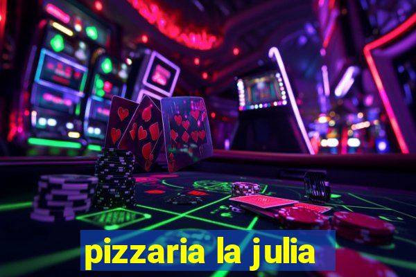 pizzaria la julia