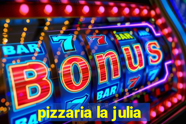 pizzaria la julia