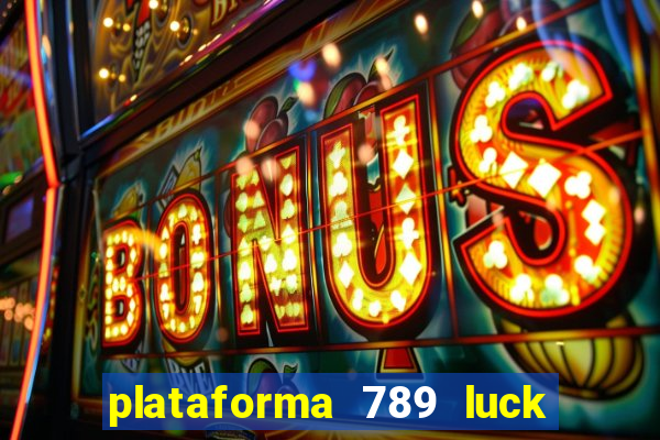 plataforma 789 luck é confiável