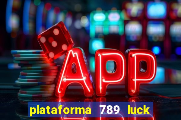 plataforma 789 luck é confiável