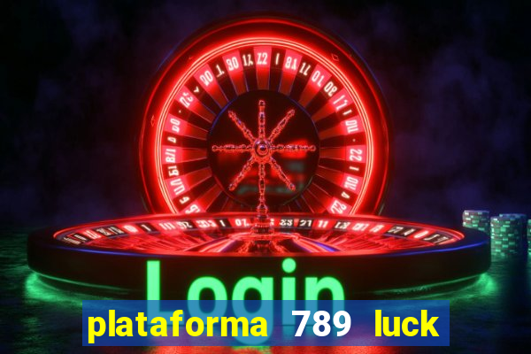 plataforma 789 luck é confiável