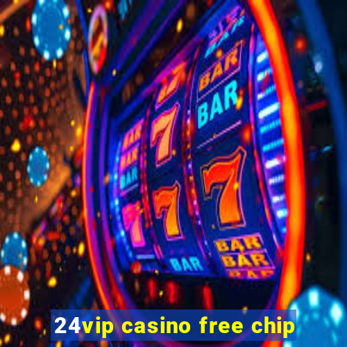 24vip casino free chip