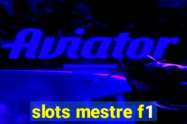 slots mestre f1