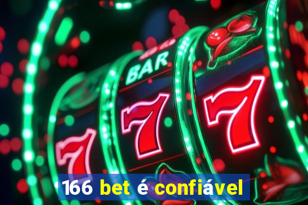 166 bet é confiável