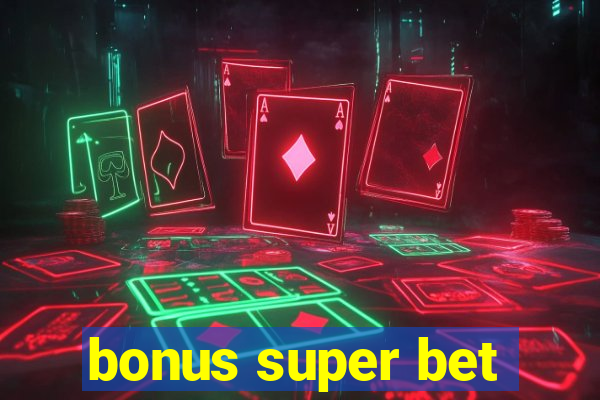 bonus super bet