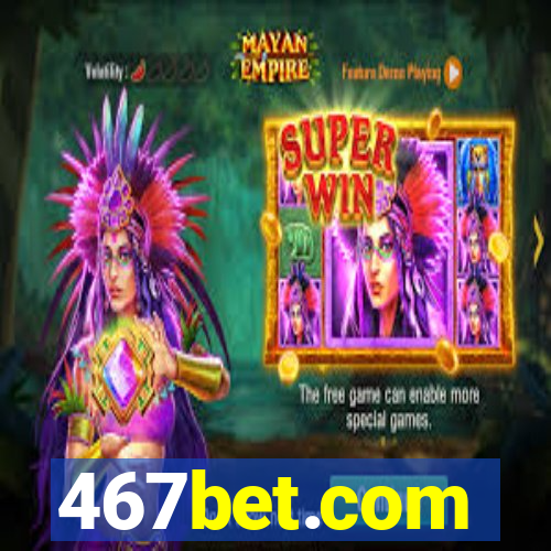 467bet.com