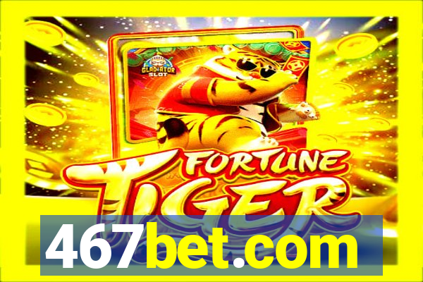 467bet.com