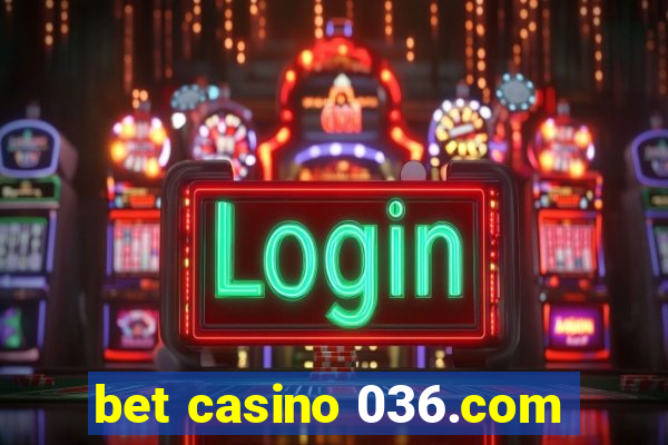 bet casino 036.com