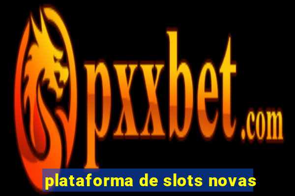 plataforma de slots novas