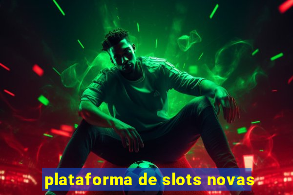 plataforma de slots novas