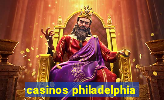 casinos philadelphia