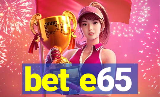 bet e65