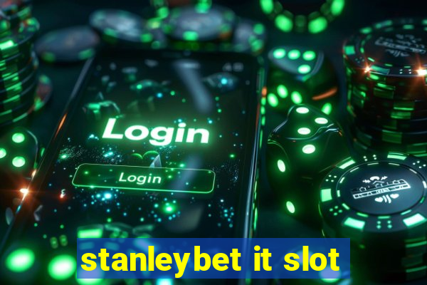 stanleybet it slot