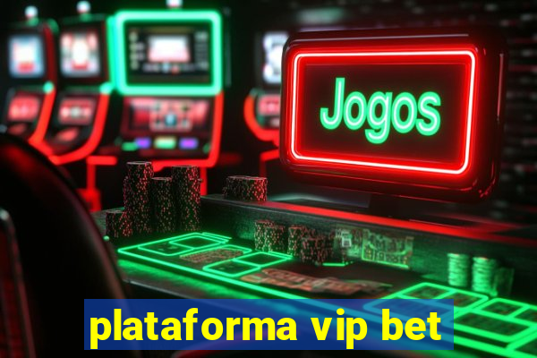 plataforma vip bet