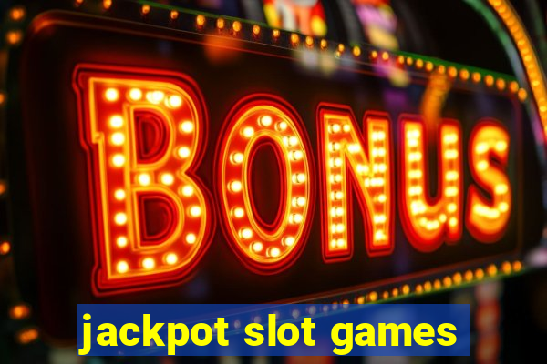 jackpot slot games