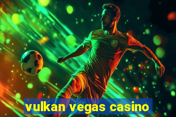 vulkan vegas casino