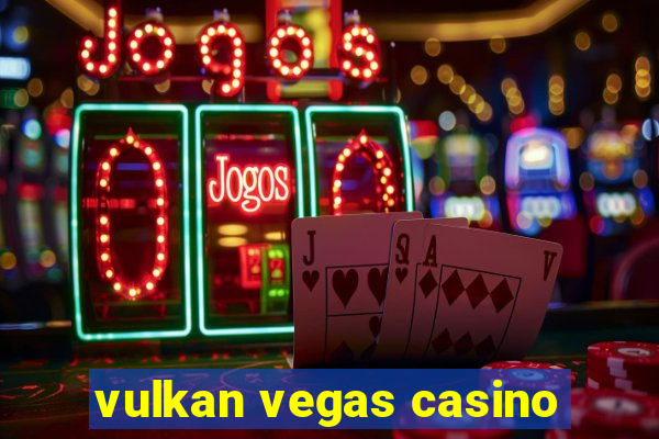 vulkan vegas casino