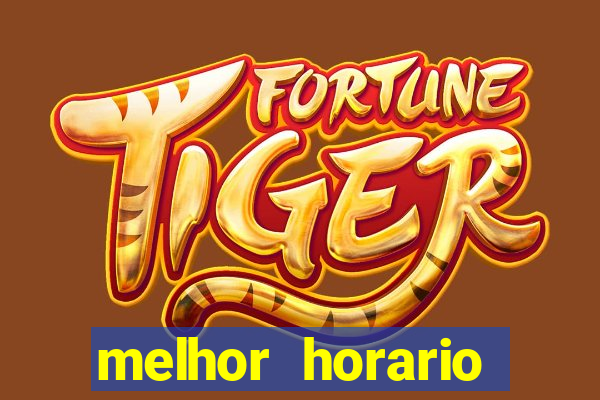 melhor horario pagante fortune tiger