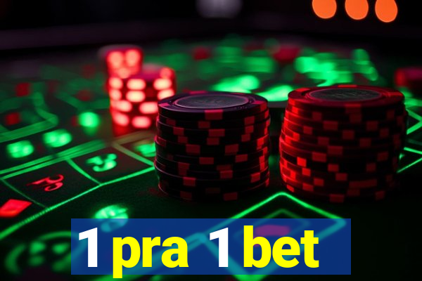 1 pra 1 bet