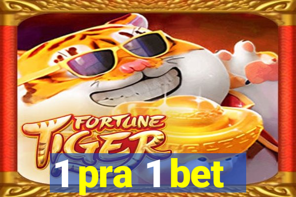 1 pra 1 bet