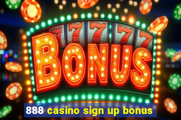 888 casino sign up bonus