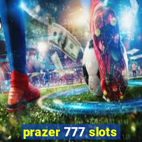 prazer 777 slots