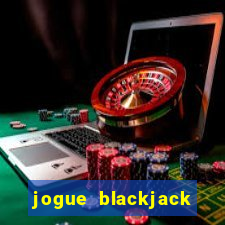 jogue blackjack online grátis