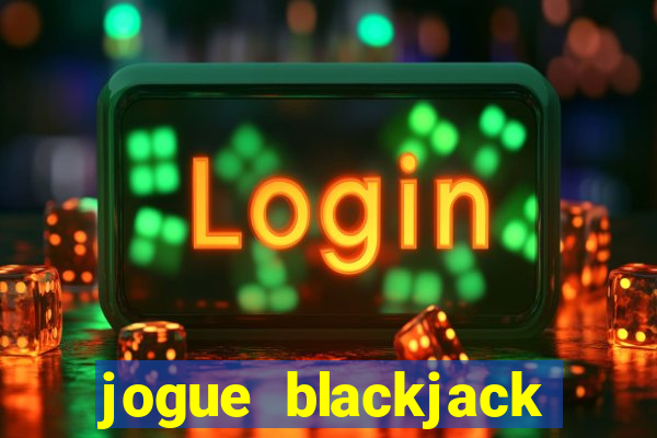 jogue blackjack online grátis