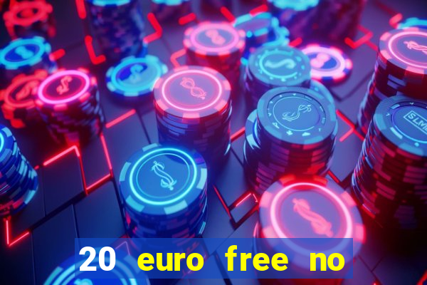 20 euro free no deposit casino