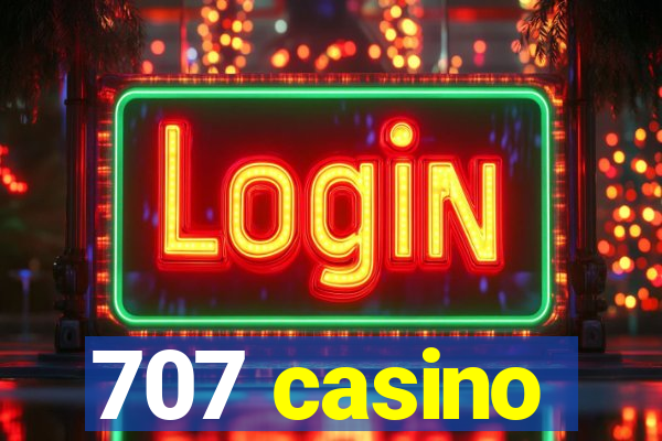 707 casino