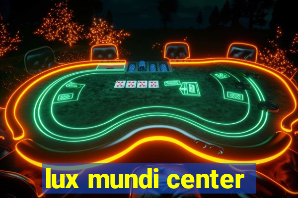 lux mundi center