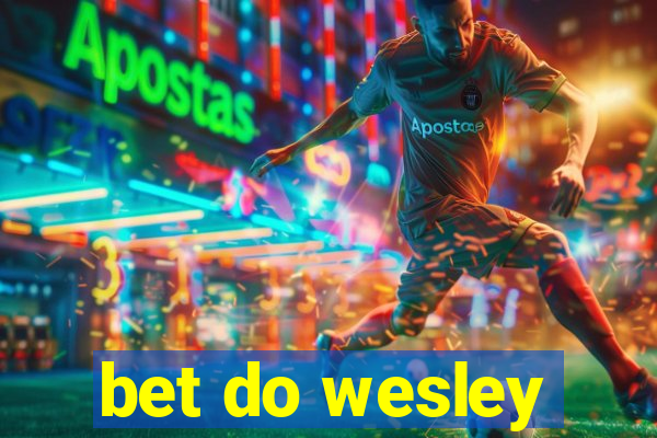 bet do wesley