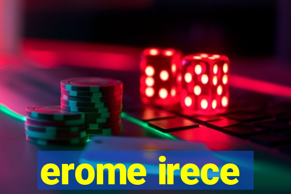 erome irece