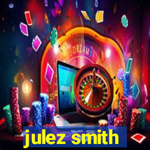 julez smith