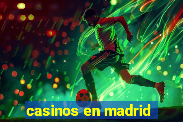 casinos en madrid