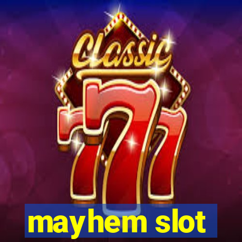 mayhem slot