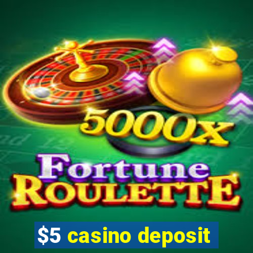 $5 casino deposit