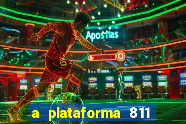 a plataforma 811 bet é confiável