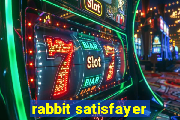 rabbit satisfayer