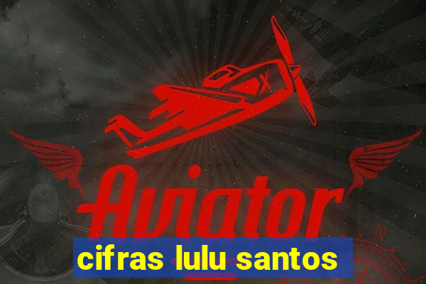 cifras lulu santos