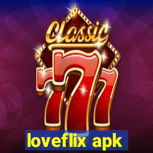 loveflix apk