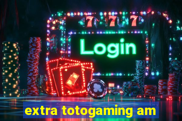 extra totogaming am