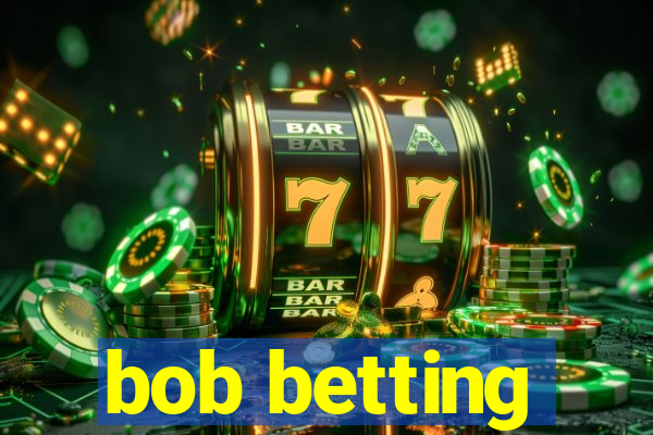 bob betting