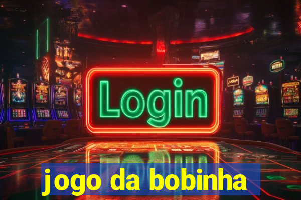 jogo da bobinha