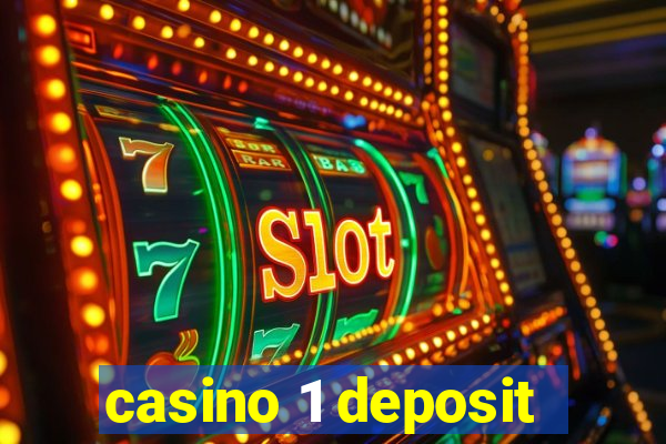 casino 1 deposit