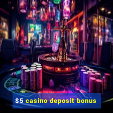 $5 casino deposit bonus