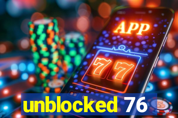 unblocked 76