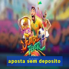 aposta sem deposito