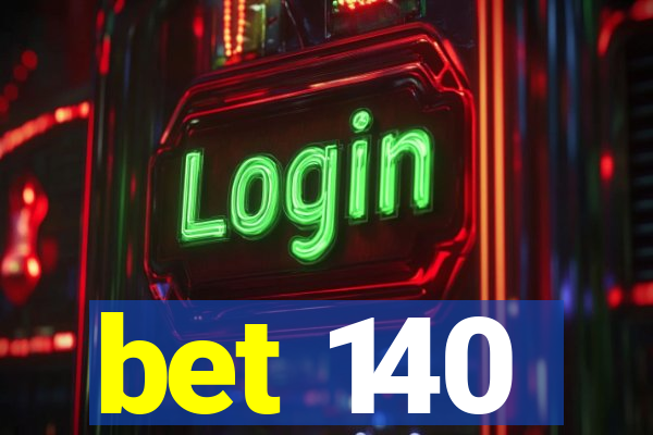 bet 140